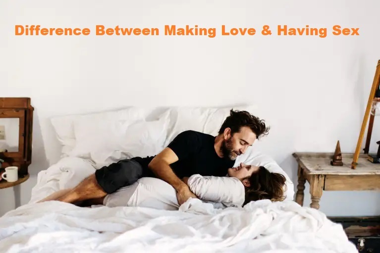 Making Love & Having Sex are Two Different Things – Here’s why!
